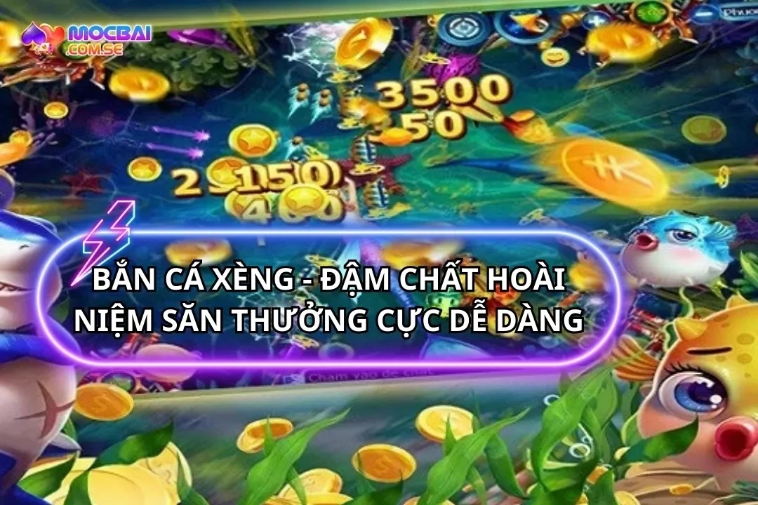 Bắn Cá Xèng