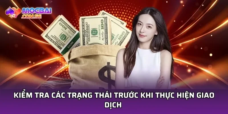Kiểm tra các trạng thái trước khi thực hiện giao dịch 