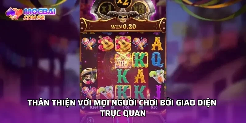 Thân thiện với mọi người chơi bởi giao diện trực quan