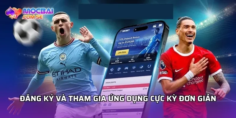 Đăng ký và tham gia ứng dụng cực kỳ đơn giản