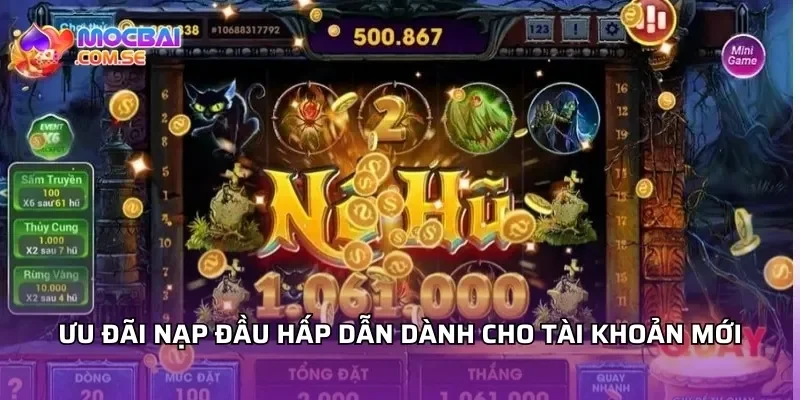 Ưu đãi nạp đầu hấp dẫn dành cho tài khoản mới