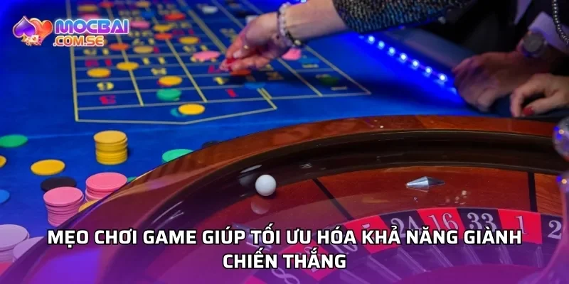 Mẹo chơi game giúp tối ưu hóa khả năng giành chiến thắng