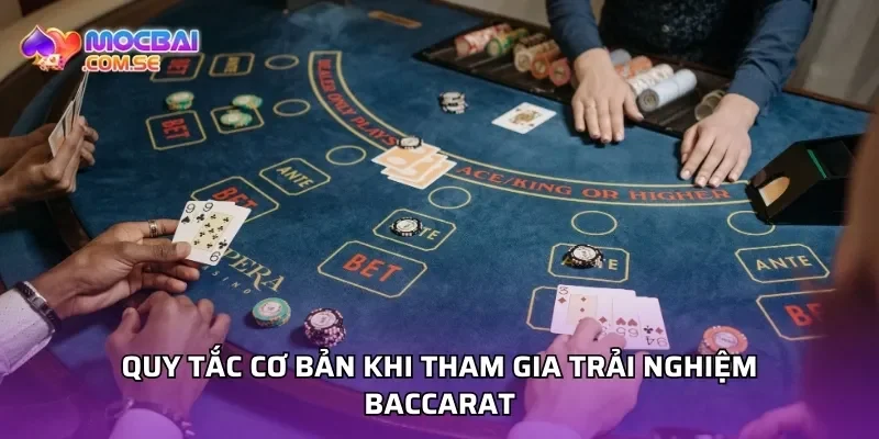 Quy tắc cơ bản khi tham gia trải nghiệm baccarat