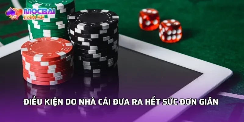 Điều kiện do nhà cái đưa ra hết sức đơn giản 