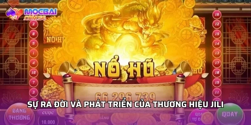 Sự ra đời và phát triển của thương hiệu Jili