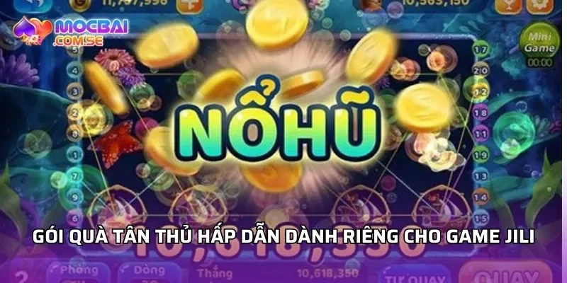 Gói quà tân thủ hấp dẫn dành riêng cho game Jili