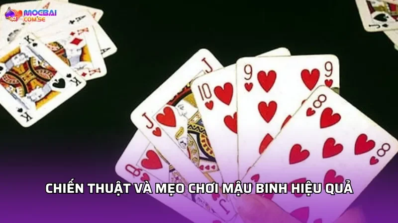 Chiến thuật và mẹo chơi Mậu Binh hiệu quả