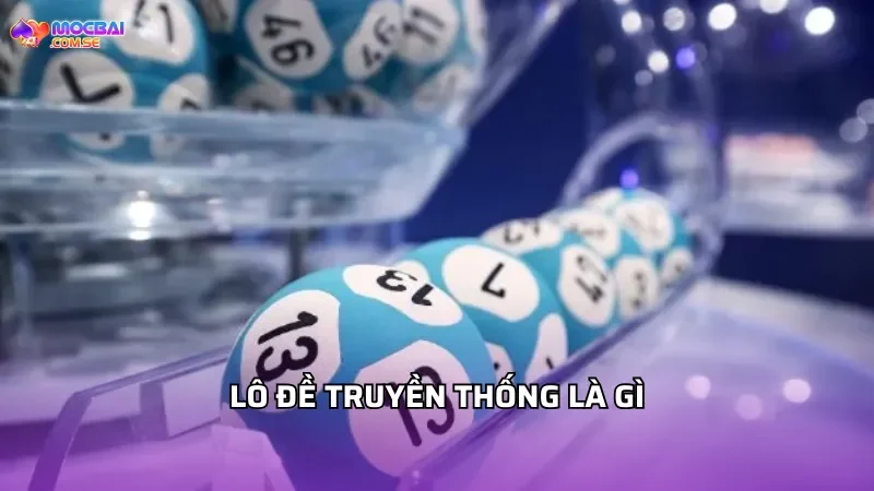 Lô Đề Truyền Thống Là Gì