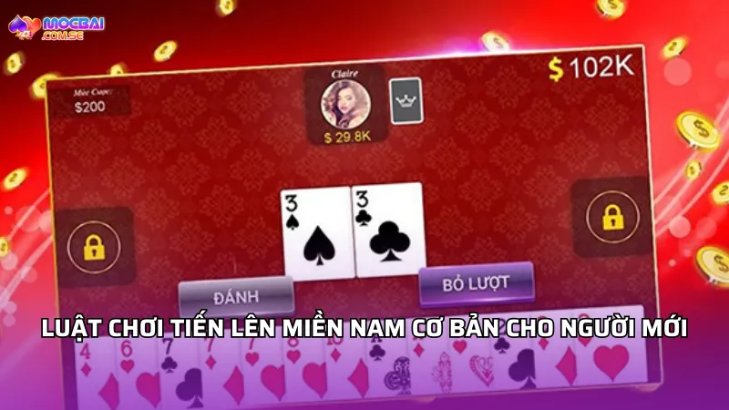 Luật chơi Tiến lên miền Nam cơ bản cho người mới